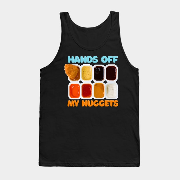 Hands Off My Nuggets Tank Top by DankFutura